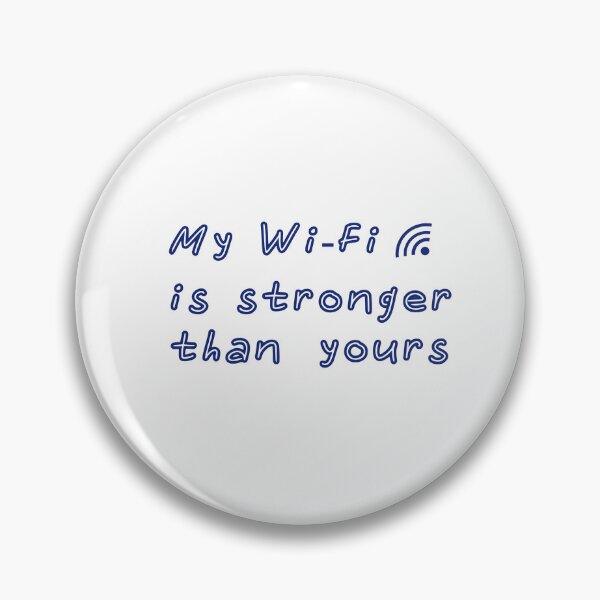 Item preview, My  Wi-Fi  is  stronger than   yours designed and sold by Asiyat.