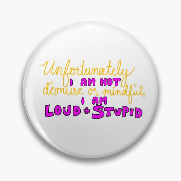 Item preview, Unfortunately I Am Not Demure Or Mindful I Am Loud and Stupid Colorized designed and sold by floraldestiny.