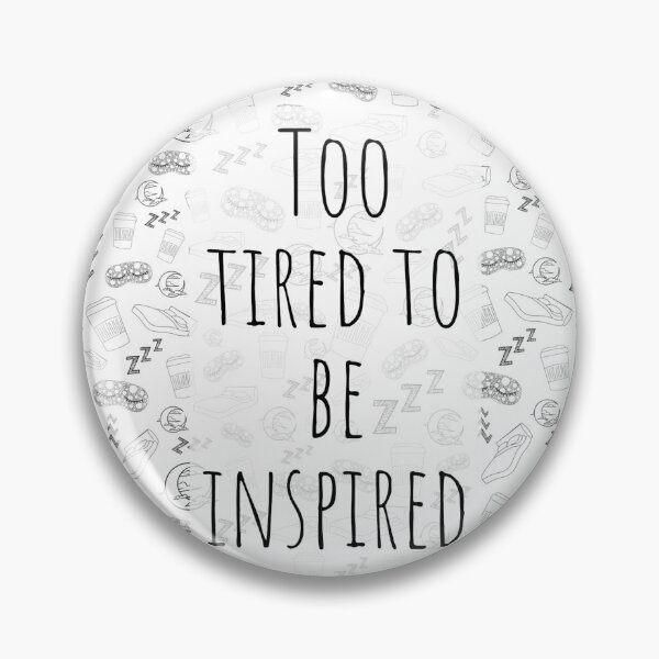 Item preview, Too Tired To Be Inspired designed and sold by CasDoodles.
