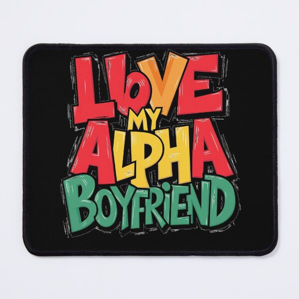 Item preview, I Love My Alpha Boyfriend designed and sold by KrissGraphShop.