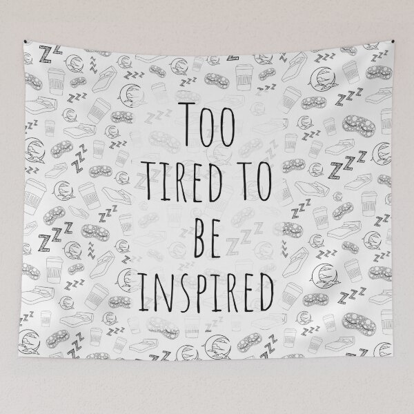 Item preview, Too Tired To Be Inspired designed and sold by CasDoodles.