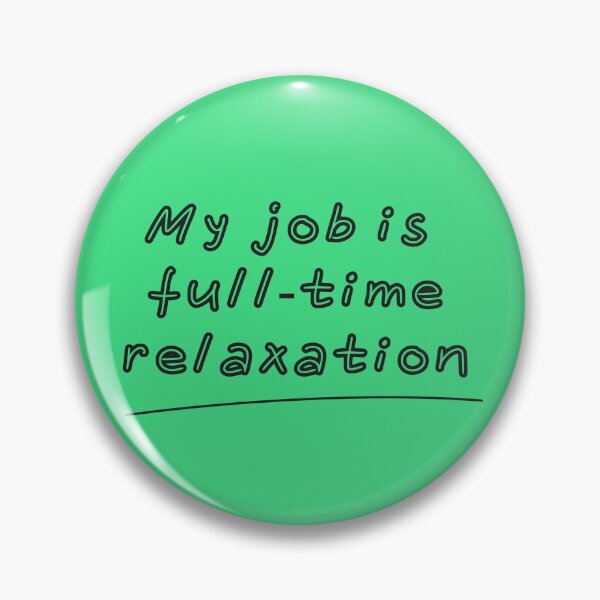 Item preview, My job is full-time relaxation designed and sold by Asiyat.