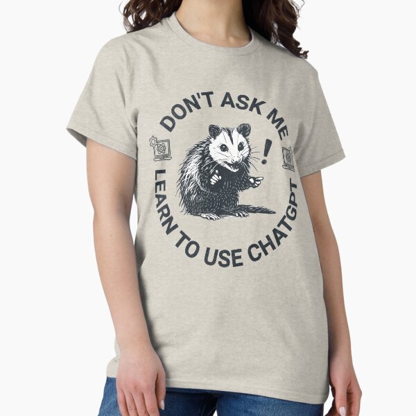 Item preview, Don’t Ask Me; Learn To Use ChatGPT  designed and sold by A.I.  Took My Job!.