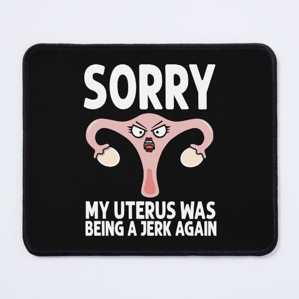 Item preview, My Uterus Apologizes for Being a Jerk Again designed and sold by eternallygifted.