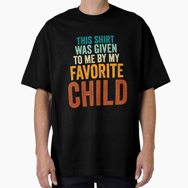 Item preview, This Shirt Was Given To Me By My Favorite Child - Funny Father’s Day designed and sold by Mustapha  ALAHAYANE.