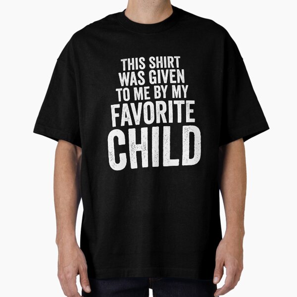 Item preview, This Shirt Was Given To Me By My Favorite Child - Funny Father’s Day designed and sold by Mustapha  ALAHAYANE.