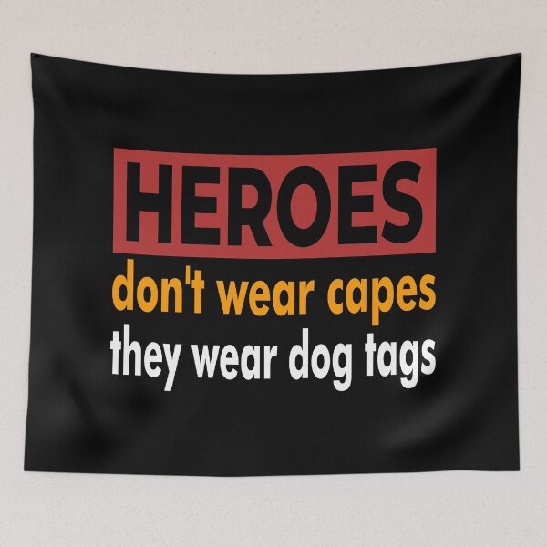 Item preview, Heroes Don't Wear Capes They Wear Dog Tags designed and sold by FridPix.