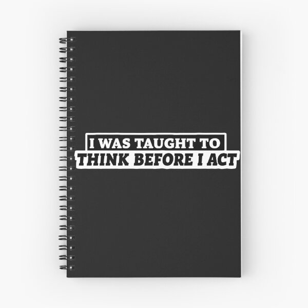 Item preview, I Was Taught To Think Before I Act Funny Sarcasm Sarcastic designed and sold by Modesigny.