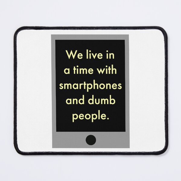 Item preview, Smartphones and dumb people  designed and sold by Rachel the Artist .