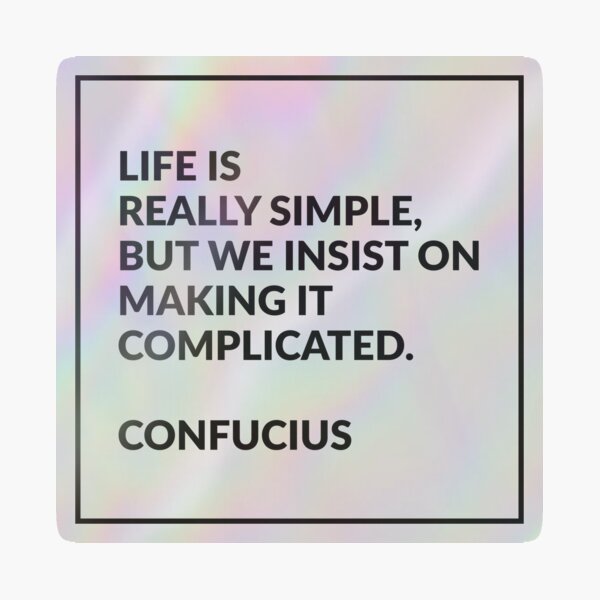 Item preview, Life is really simple, but we insist on making it complicated - Confucius designed and sold by Inspirationmotivation.