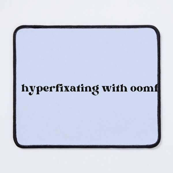 Item preview, hyperfixating with oomf quote designed and sold by cherrytheory.