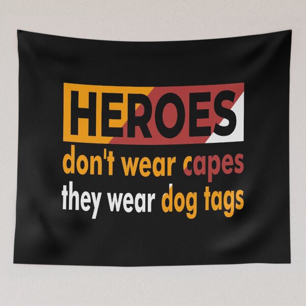 Item preview, Heroes Don't Wear Capes They Wear Dog Tags designed and sold by FridPix.