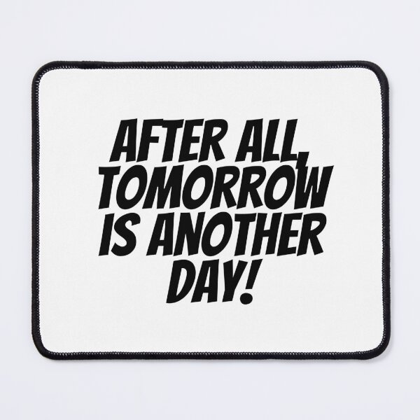 Item preview, After All, Tomorrow Is Another Day! designed and sold by CharmStudio.