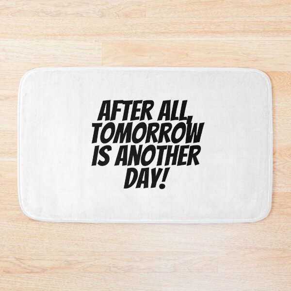 Item preview, After All, Tomorrow Is Another Day! designed and sold by CharmStudio.