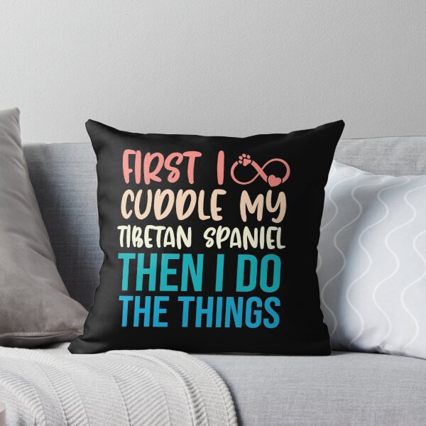 Item preview, First I Cuddle My Tibetan Spaniel Then I Do Things - Tibetan Spaniel Owner designed and sold by TheAnimalZ00.