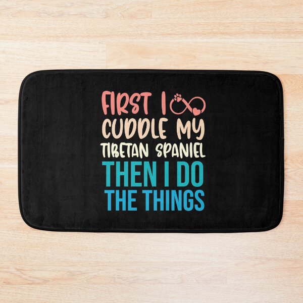 Item preview, First I Cuddle My Tibetan Spaniel Then I Do Things - Tibetan Spaniel Owner designed and sold by TheAnimalZ00.