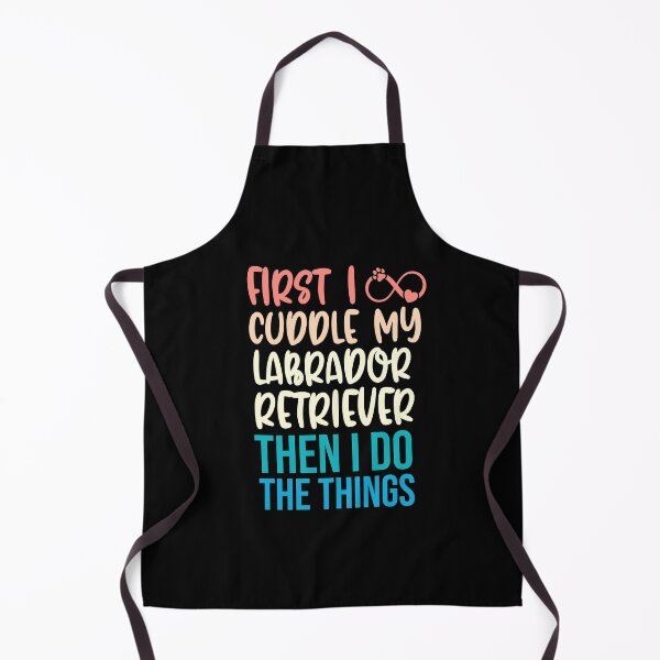 Item preview, First I Cuddle My Labrador Retriever Then I Do Things - Labrador Retriever Owner designed and sold by TheAnimalZ00.