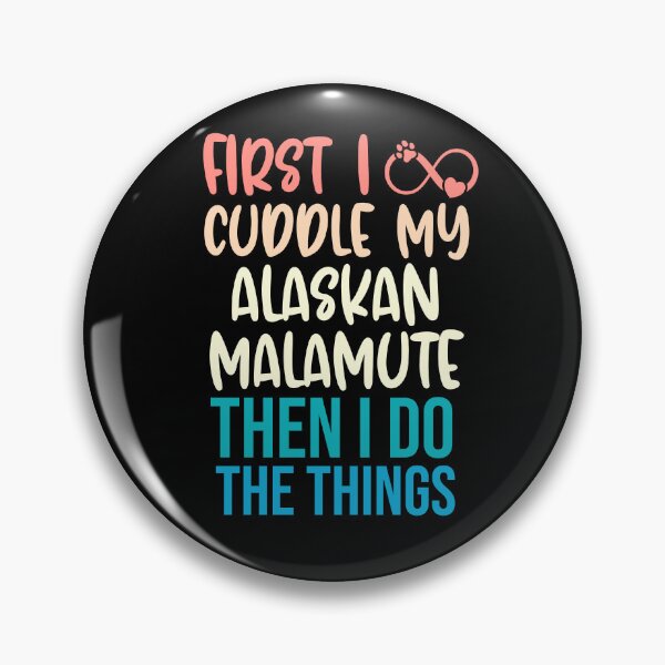 Item preview, First I Cuddle My Alaskan Malamute Then I Do Things - Alaskan Malamute Owner designed and sold by TheAnimalZ00.