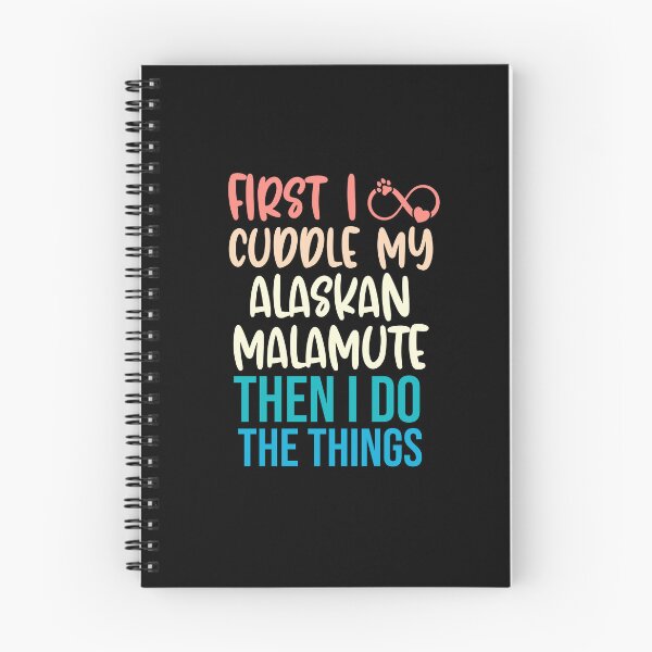 Item preview, First I Cuddle My Alaskan Malamute Then I Do Things - Alaskan Malamute Owner designed and sold by TheAnimalZ00.