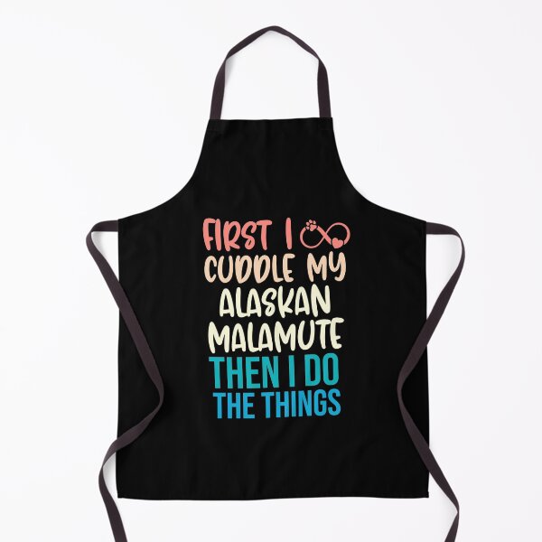 Item preview, First I Cuddle My Alaskan Malamute Then I Do Things - Alaskan Malamute Owner designed and sold by TheAnimalZ00.