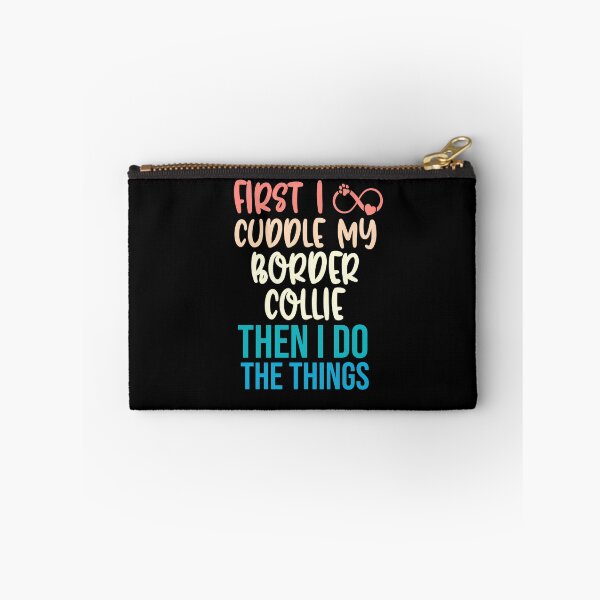 Item preview, First I Cuddle My Border Collie Then I Do Things - Border Collie Owner designed and sold by TheAnimalZ00.