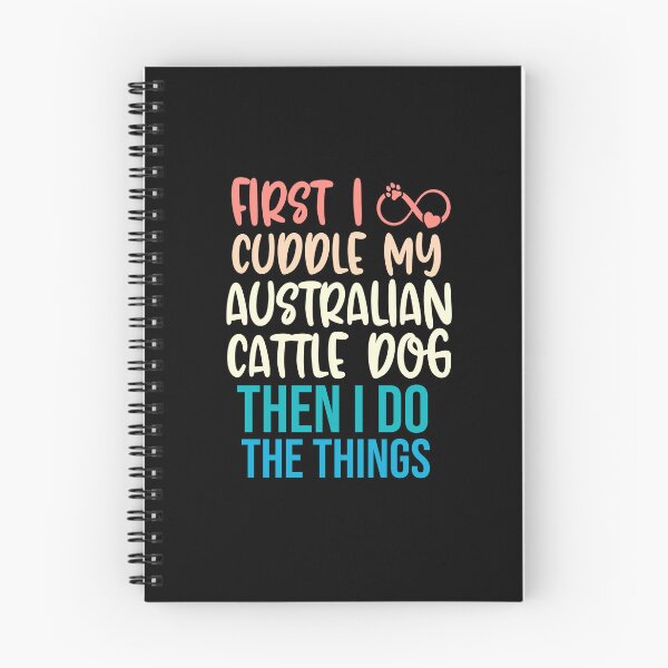 Item preview, First I Cuddle My Australian Cattle Dog Then I Do Things - Australian Cattle Dog Owner designed and sold by TheAnimalZ00.