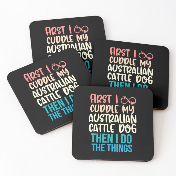 Item preview, First I Cuddle My Australian Cattle Dog Then I Do Things - Australian Cattle Dog Owner designed and sold by TheAnimalZ00.