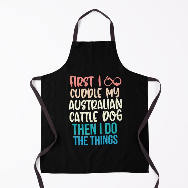 Item preview, First I Cuddle My Australian Cattle Dog Then I Do Things - Australian Cattle Dog Owner designed and sold by TheAnimalZ00.