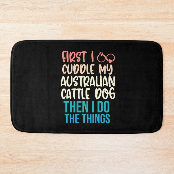 Item preview, First I Cuddle My Australian Cattle Dog Then I Do Things - Australian Cattle Dog Owner designed and sold by TheAnimalZ00.