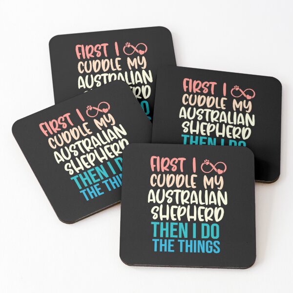 Item preview, First I Cuddle My Australian Shepherd Then I Do Things - Australian Shepherd Owner designed and sold by TheAnimalZ00.