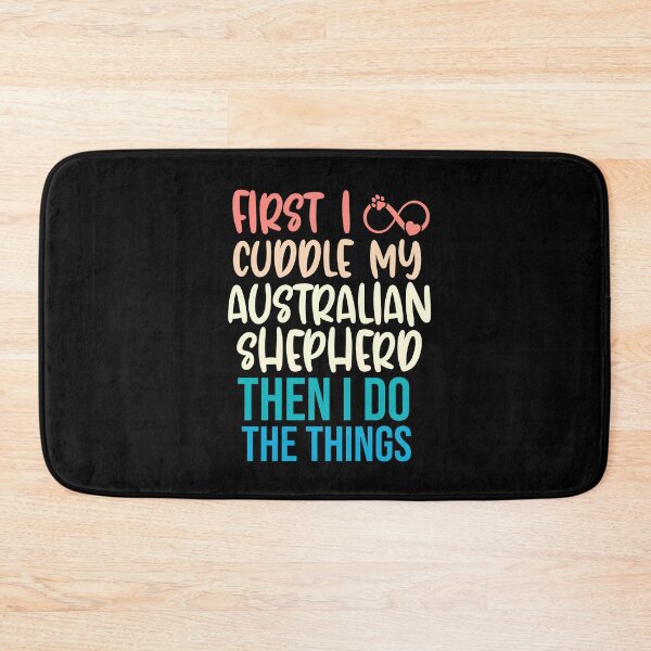 Item preview, First I Cuddle My Australian Shepherd Then I Do Things - Australian Shepherd Owner designed and sold by TheAnimalZ00.