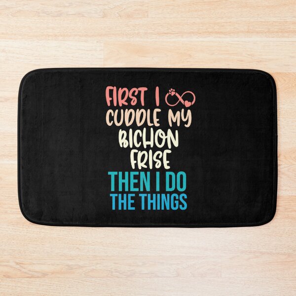 Item preview, First I Cuddle My Bichon Frise Then I Do Things - Bichon Frise Owner designed and sold by TheAnimalZ00.