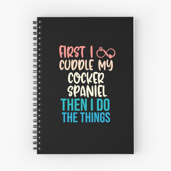 Item preview, First I Cuddle My Cocker Spaniel Then I Do Things - Cocker Spaniel Owner designed and sold by TheAnimalZ00.