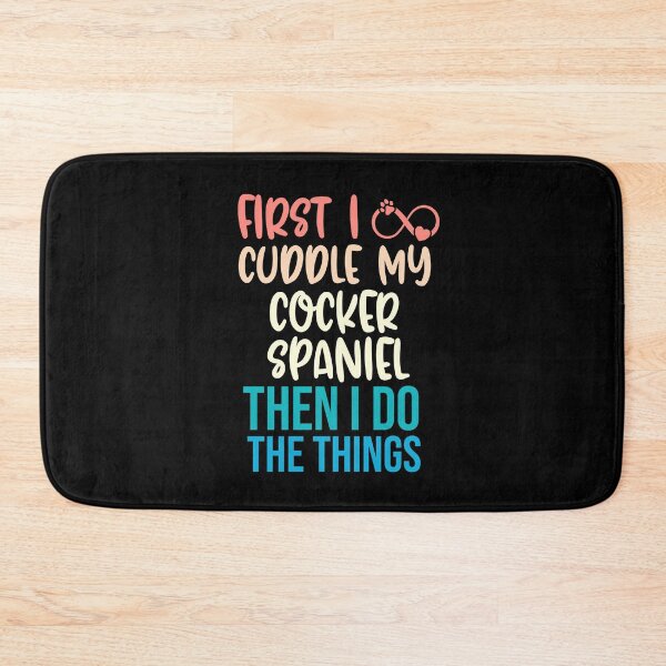 Item preview, First I Cuddle My Cocker Spaniel Then I Do Things - Cocker Spaniel Owner designed and sold by TheAnimalZ00.