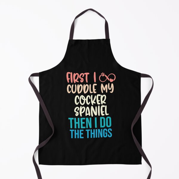 Item preview, First I Cuddle My Cocker Spaniel Then I Do Things - Cocker Spaniel Owner designed and sold by TheAnimalZ00.