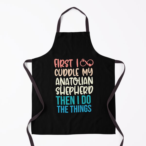 Item preview, First I Cuddle My Anatolian Shepherd Then I Do Things - Anatolian Shepherd Owner designed and sold by TheAnimalZ00.