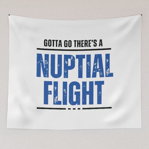 Item preview, Gotta Go, There's A Nuptial Flight designed and sold by Corner-Distro.