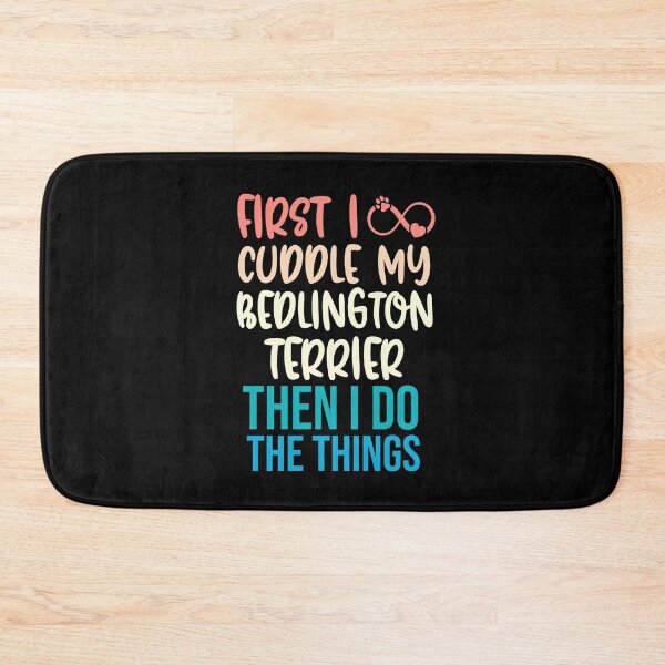 Item preview, First I Cuddle My Bedlington Terrier Then I Do Things - Bedlington Terrier Owner designed and sold by TheAnimalZ00.