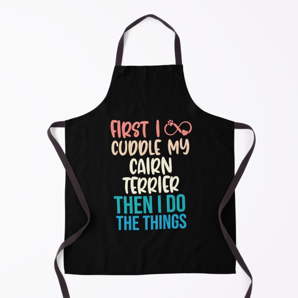 Item preview,  First I Cuddle My Cairn Terrier Then I Do Things - Cairn Terrier Owner designed and sold by TheAnimalZ00.