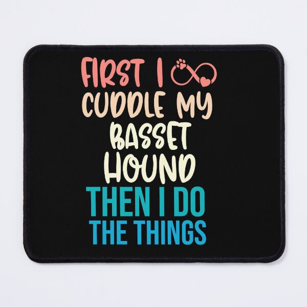 Item preview, First I Cuddle My Basset Hound Then I Do Things - Basset Hound Owner designed and sold by TheAnimalZ00.