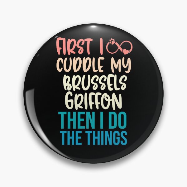 Item preview, First I Cuddle My Brussels Griffon Then I Do Things - Brussels Griffon Owner designed and sold by TheAnimalZ00.