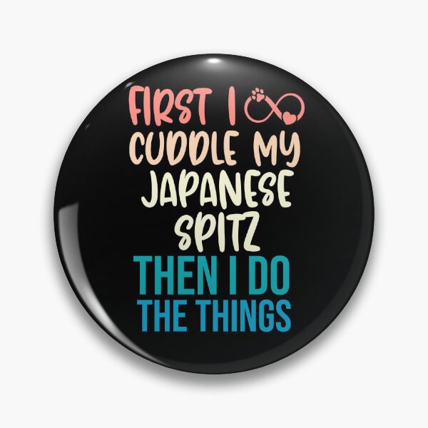 Item preview, First I Cuddle My Japanese Spitz Then I Do Things - Japanese Spitz Owner designed and sold by TheAnimalZ00.