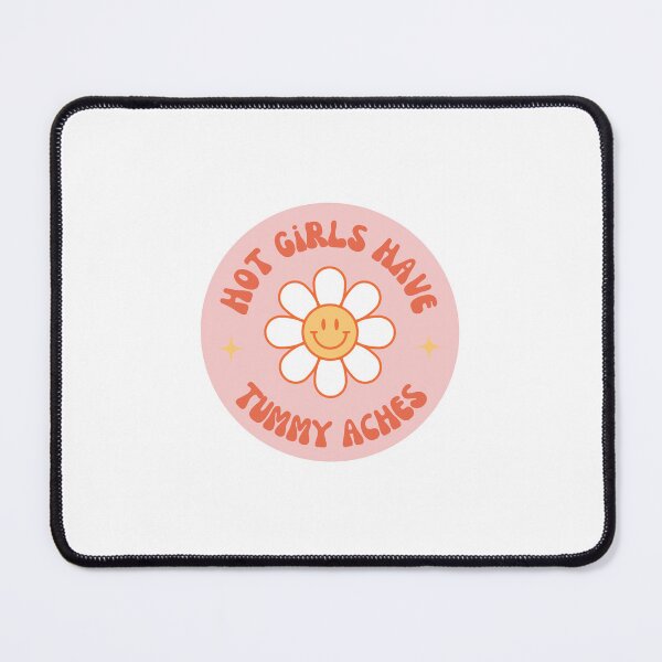 Item preview, Hot Girls Have Tummy Aches designed and sold by JuniperJ0nes.