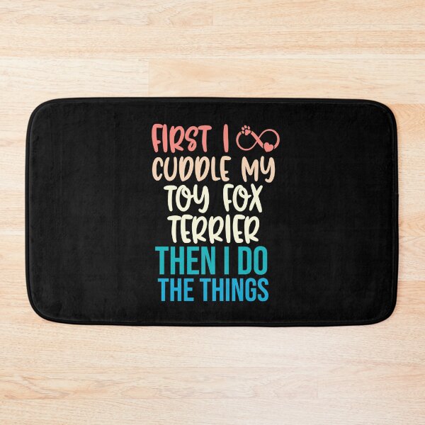 Item preview, First I Cuddle My Toy Fox Terrier Then I Do Things - Toy Fox Terrier Owner designed and sold by TheAnimalZ00.