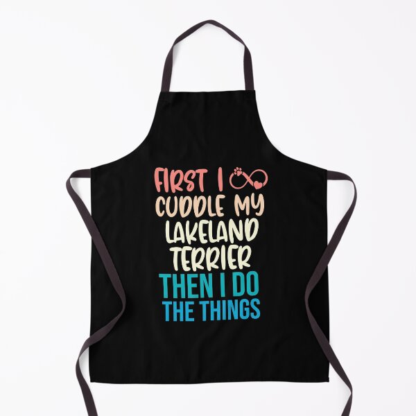 Item preview, First I Cuddle My Lakeland Terrier Then I Do Things - Lakeland Terrier Owner designed and sold by TheAnimalZ00.