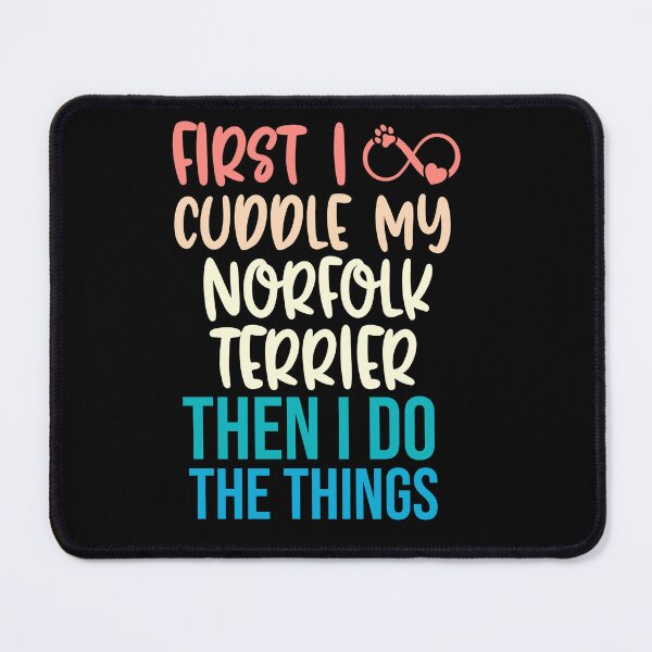 Item preview, First I Cuddle My Norfolk Terrier Then I Do Things - Norfolk Terrier Owner designed and sold by TheAnimalZ00.