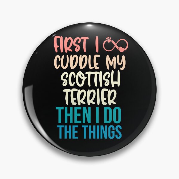 Item preview, First I Cuddle My Scottish Terrier Then I Do Things - Scottish Terrier Owner designed and sold by TheAnimalZ00.