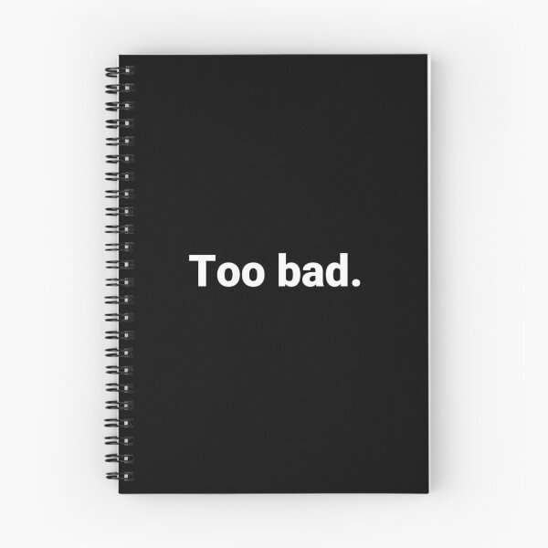 Item preview, Too bad. designed and sold by Text-based T-Shirts and Gifts.