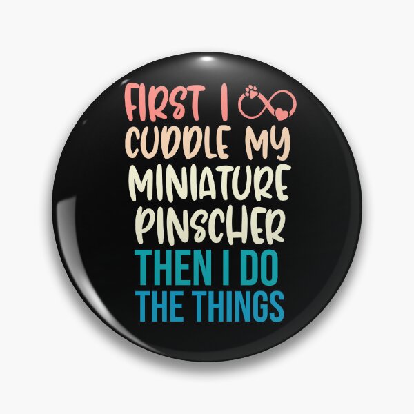 Item preview, First I Cuddle My Miniature Pinscher Then I Do Things - Miniature Pinscher Owner designed and sold by TheAnimalZ00.