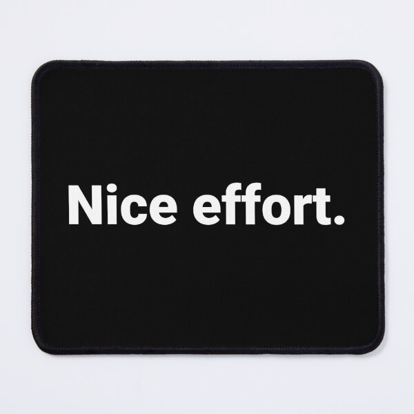 Item preview, Nice effort. designed and sold by Text-based T-Shirts and Gifts.
